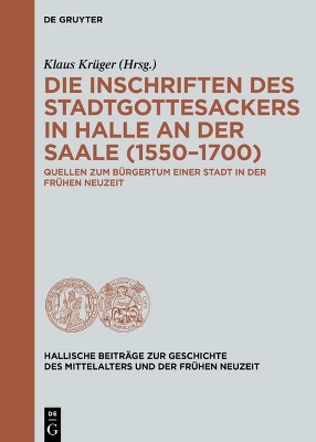 Cover of Die Inschriften Des Stadtgottesackers in Halle an Der Saale (1550-1700)