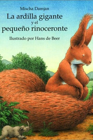 Cover of La Ardilla Gigante y El Pequeno Rinoceronte