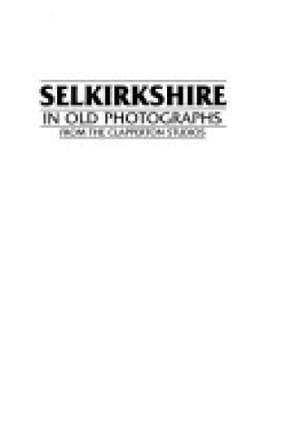 Cover of Selkirkshire in Old Photographs