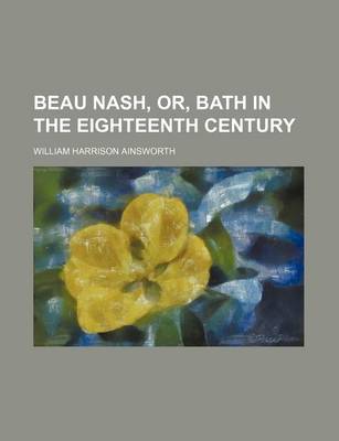 Book cover for Beau Nash, Or, Bath in the Eighteenth Century