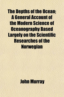Book cover for The Depths of the Ocean; A General Account of the Modern Science of Oceanography Based Largely on the Scientific Researches of the Norwegian