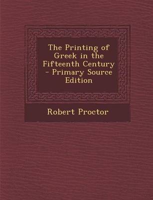 Book cover for The Printing of Greek in the Fifteenth Century - Primary Source Edition