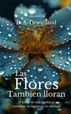 Book cover for Las Flores también lloran