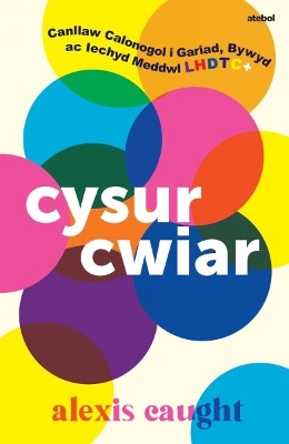 Book cover for Darllen yn Well: Cysur Cwiar: Canllaw Calonogol i Gariad, Bywyd ac Iechyd Meddwl LHDTC+