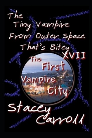 Cover of The Tiny Vampire From Outer Space That's Bitey XVII