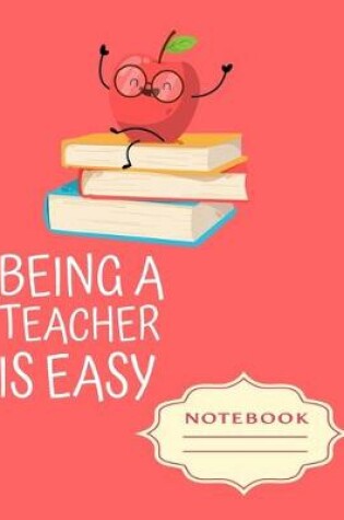 Cover of Being a Teacher Is Easy