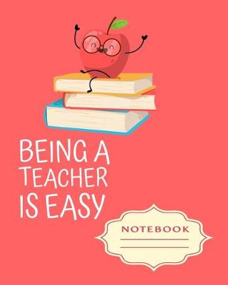 Book cover for Being a Teacher Is Easy