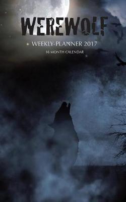 Book cover for Werewolf Weekly Planner 2017