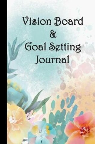 Cover of Vision Board & Goal Setting Journal