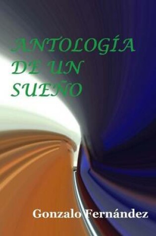 Cover of Antología de un sueño