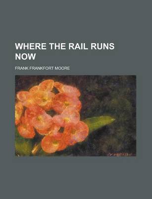 Book cover for Where the Rail Runs Now