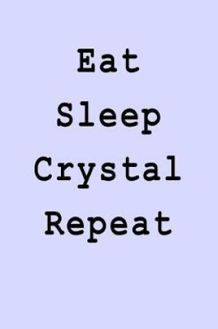 Cover of Eat Sleep Crystal Repeat