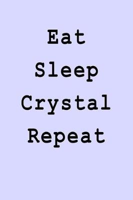 Book cover for Eat Sleep Crystal Repeat