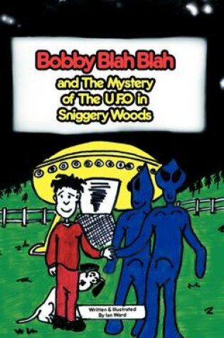 Cover of Bobby Blah Blah and the Mystery of the U.F.O. in Sniggery Woods