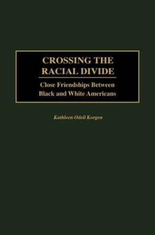 Cover of Crossing the Racial Divide: Close Friendships Between Black and White Americans