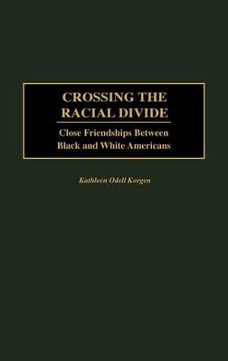 Book cover for Crossing the Racial Divide: Close Friendships Between Black and White Americans