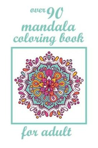 Cover of over 90 mandala coloring book for adult