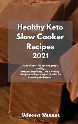 Cover of Healthy Keto Slow Cooker Recipes 2021