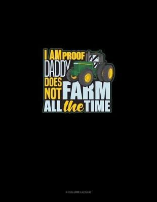 Book cover for I Am Proof Daddy Does Not Farm All The Time