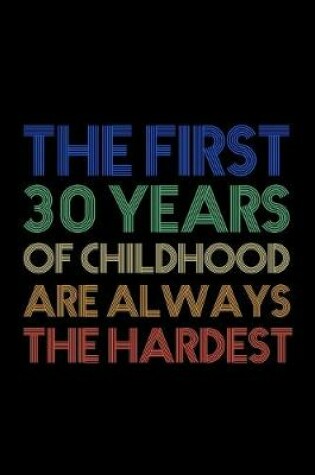 Cover of The First 30 Years Of Childhood Are Always The Hardest