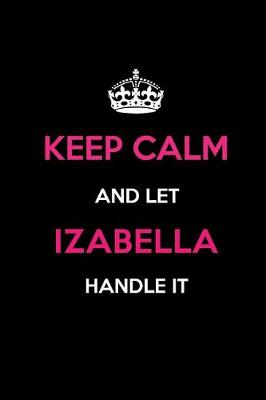 Book cover for Keep Calm and Let Izabella Handle It