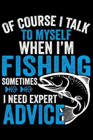 Cover of Of Course I Talk To Myself When I'm Fishing