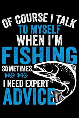 Book cover for Of Course I Talk To Myself When I'm Fishing