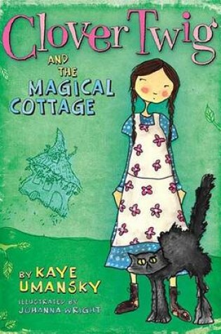 Cover of Clover Twig and the Magical Cottage