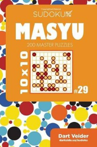 Cover of Sudoku Masyu - 200 Master Puzzles 10x10 (Volume 29)