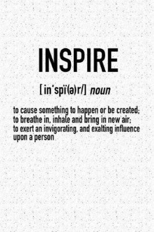 Cover of Inspire - To Cause Something to Happen or Be Created