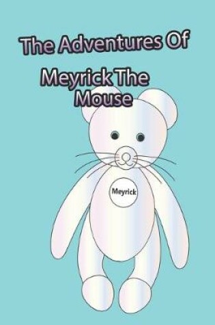 Cover of The Adventures Of Meyrick The Mouse