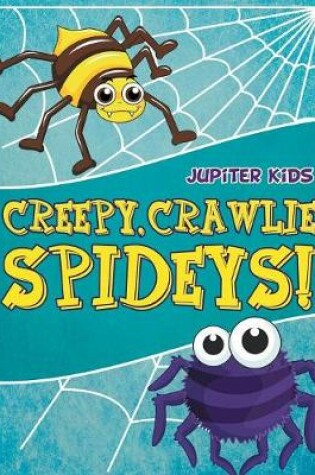 Cover of Creepy, Crawlie Spideys!