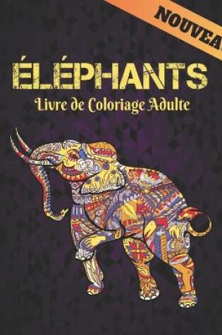 Cover of Éléphants Nouveau Livre de Coloriage Adulte