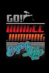 Book cover for Go Bungee Jumping Enjoy Life