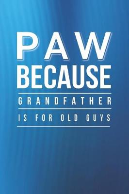 Book cover for Paw Because Grandfather Is For Old Guys