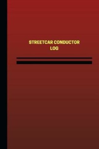 Cover of Streetcar Conductor Log (Logbook, Journal - 124 pages, 6 x 9 inches)