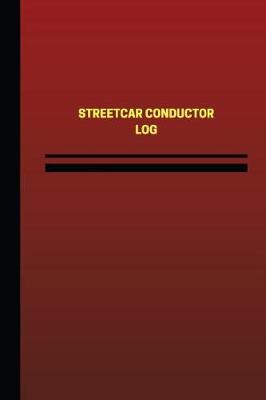 Book cover for Streetcar Conductor Log (Logbook, Journal - 124 pages, 6 x 9 inches)