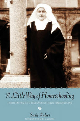 Cover of A Little Way of Homeschooling