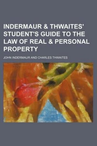 Cover of Indermaur & Thwaites' Student's Guide to the Law of Real & Personal Property