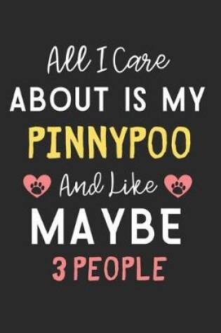 Cover of All I care about is my PinnyPoo and like maybe 3 people