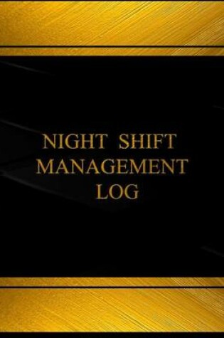 Cover of Night Shift Management Log (Log Book, Journal - 125 pgs, 8.5 X 11 inches)