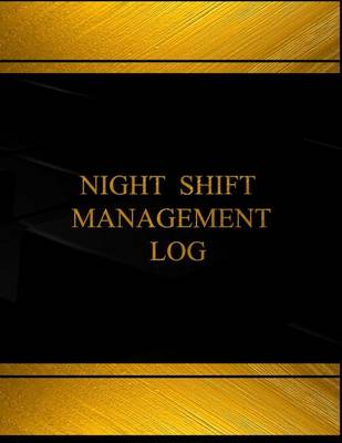 Cover of Night Shift Management Log (Log Book, Journal - 125 pgs, 8.5 X 11 inches)