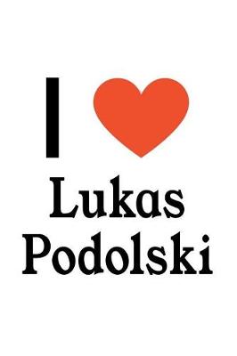 Book cover for I Love Lukas Podolski