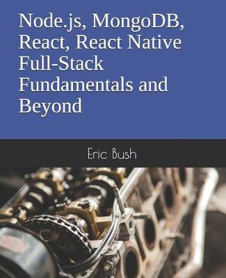 Cover of Node.js, MongoDB, React, React Native Full-Stack Fundamentals and Beyond