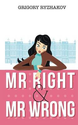 Book cover for Mr Right and Mr Wrong (a romantic comedy)