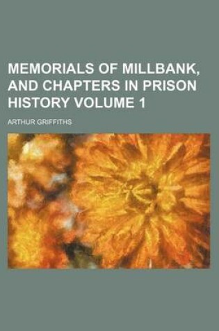 Cover of Memorials of Millbank, and Chapters in Prison History Volume 1
