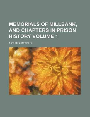 Book cover for Memorials of Millbank, and Chapters in Prison History Volume 1