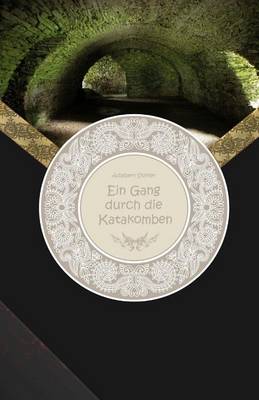 Book cover for Ein Gang durch die Katakomben - Großdruck