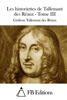 Book cover for Les historiettes de Tallemant des Reaux - Tome III