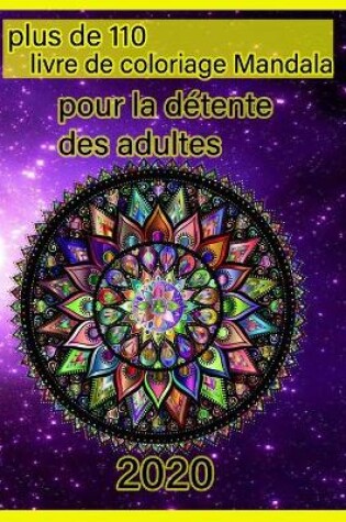 Cover of plus de 110 livre de coloriage Mandala pour la detente des adultes 2020